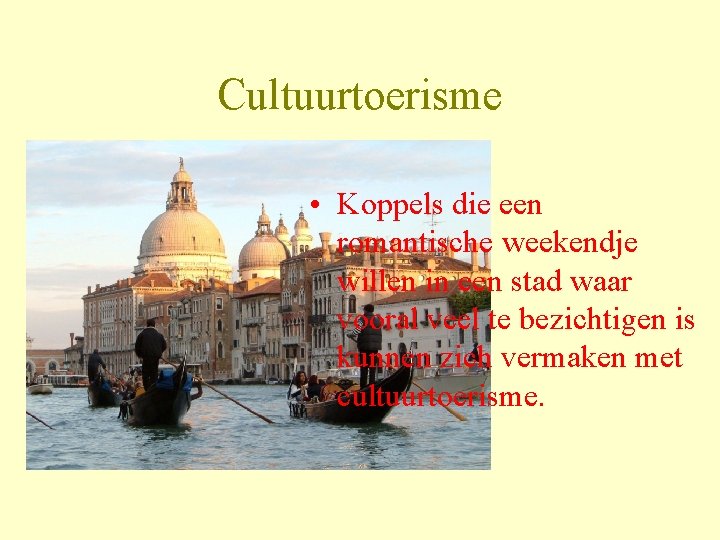 Cultuurtoerisme • Koppels die een romantische weekendje willen in een stad waar vooral veel