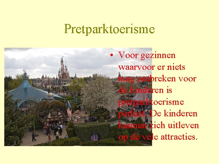 Pretparktoerisme • Voor gezinnen waarvoor er niets mag ontbreken voor de kinderen is pretparktoerisme