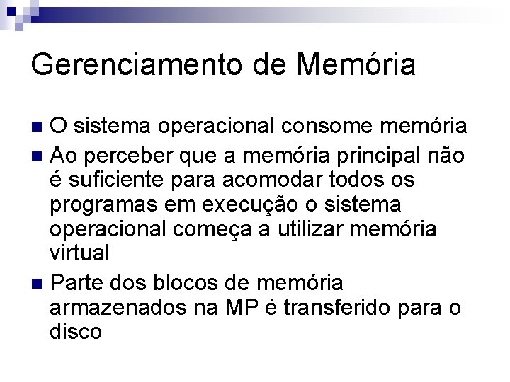 Gerenciamento de Memória O sistema operacional consome memória n Ao perceber que a memória