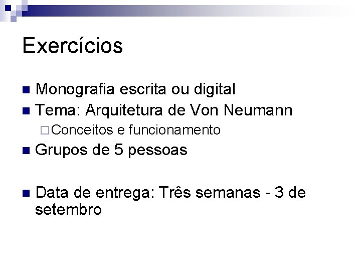 Exercícios Monografia escrita ou digital n Tema: Arquitetura de Von Neumann n ¨ Conceitos