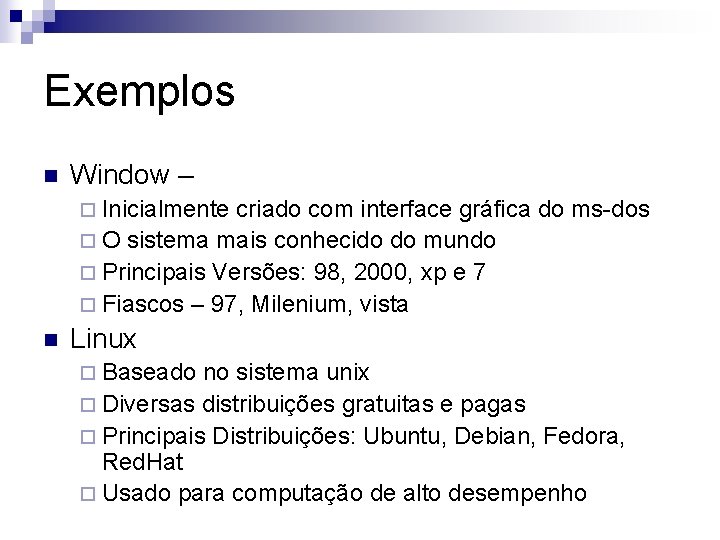 Exemplos n Window – ¨ Inicialmente criado com interface gráfica do ms-dos ¨ O