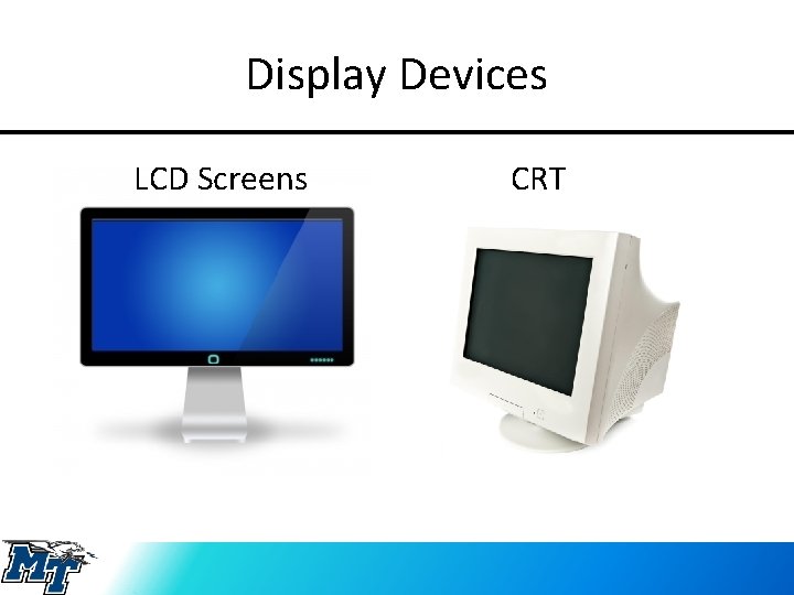 Display Devices LCD Screens CRT 