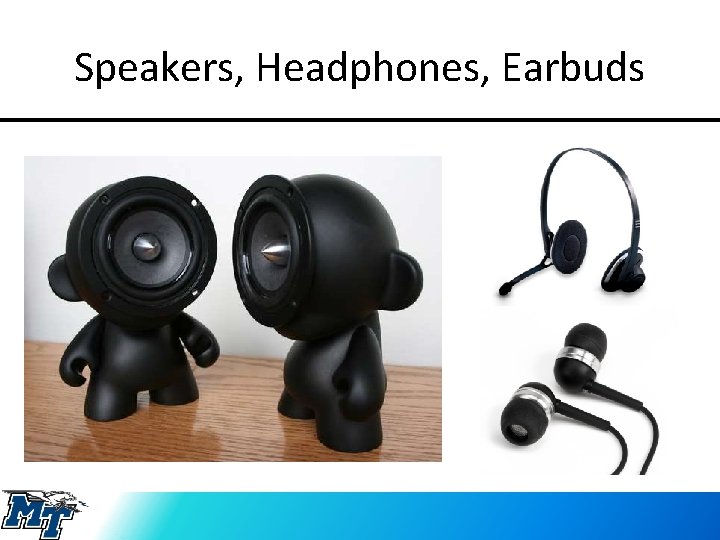 Speakers, Headphones, Earbuds 