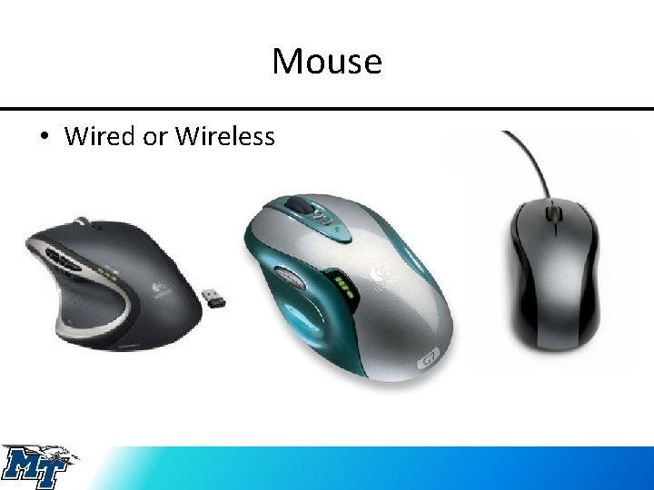 Mouse • Wired or Wireless 