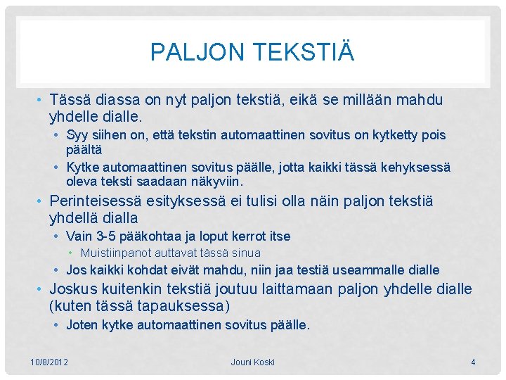 PALJON TEKSTIÄ • Tässä diassa on nyt paljon tekstiä, eikä se millään mahdu yhdelle