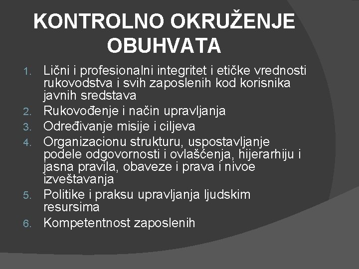 KONTROLNO OKRUŽENJE OBUHVATA 1. 2. 3. 4. 5. 6. Lični i profesionalni integritet i