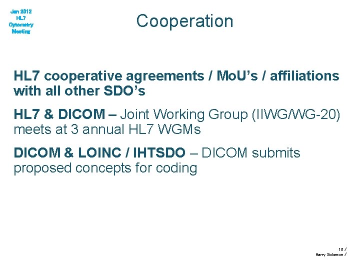 Jan 2012 HL 7 Cytometry Meeting Cooperation HL 7 cooperative agreements / Mo. U’s