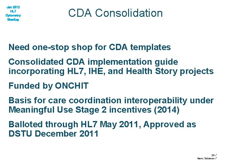 Jan 2012 HL 7 Cytometry Meeting CDA Consolidation Need one-stop shop for CDA templates