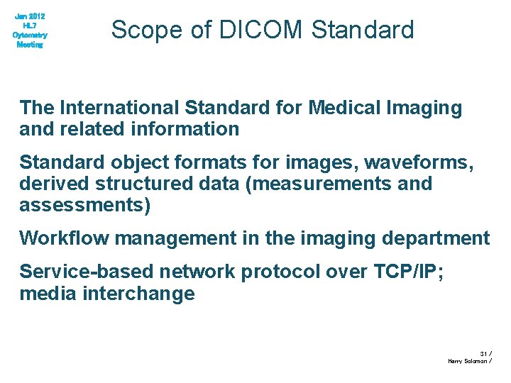 Jan 2012 HL 7 Cytometry Meeting Scope of DICOM Standard The International Standard for
