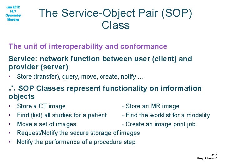 Jan 2012 HL 7 Cytometry Meeting The Service-Object Pair (SOP) Class The unit of