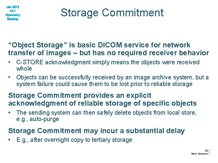 Jan 2012 HL 7 Cytometry Meeting Storage Commitment “Object Storage” is basic DICOM service