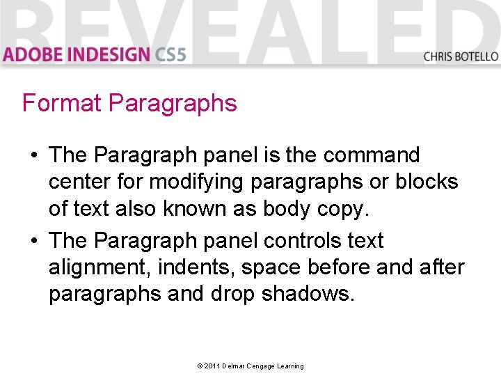Format Paragraphs • The Paragraph panel is the command center for modifying paragraphs or