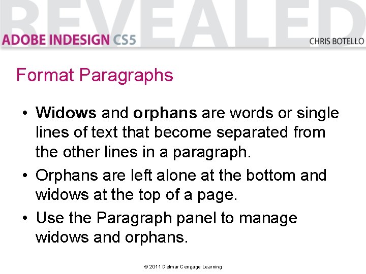 Format Paragraphs • Widows and orphans are words or single lines of text that