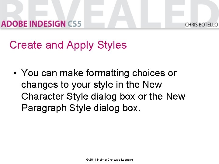 Create and Apply Styles • You can make formatting choices or changes to your