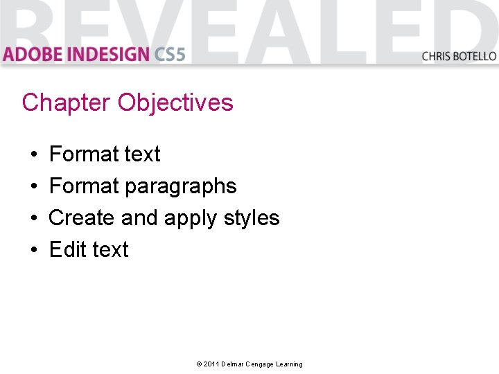 Chapter Objectives • • Format text Format paragraphs Create and apply styles Edit text