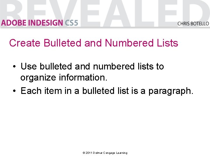 Create Bulleted and Numbered Lists • Use bulleted and numbered lists to organize information.