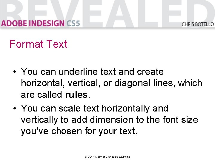 Format Text • You can underline text and create horizontal, vertical, or diagonal lines,