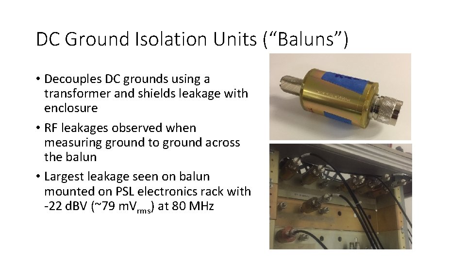 DC Ground Isolation Units (“Baluns”) • Decouples DC grounds using a transformer and shields DC Ground Isolation Units (“Baluns”) • Decouples DC grounds using a transformer and shields