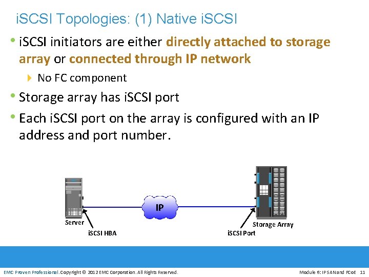 i. SCSI Topologies: (1) Native i. SCSI • i. SCSI initiators are either directly