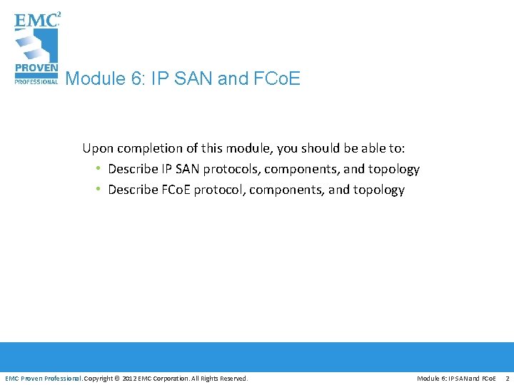 Module 6: IP SAN and FCo. E Upon completion of this module, you should