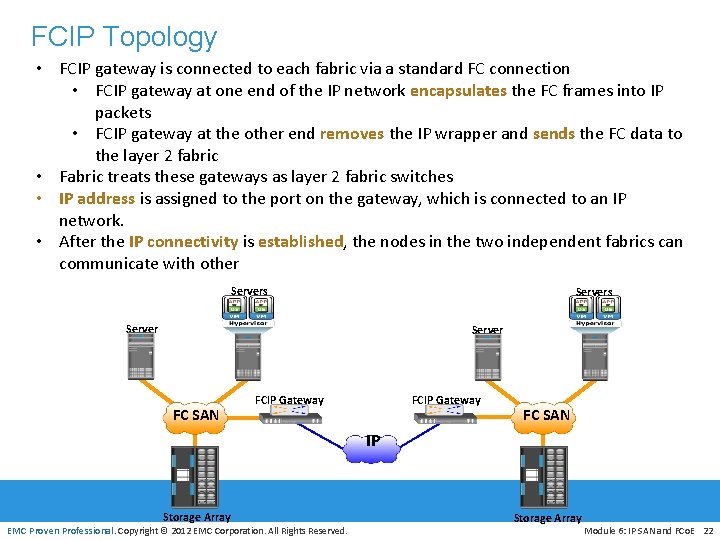 FCIP Topology • FCIP gateway is connected to each fabric via a standard FC