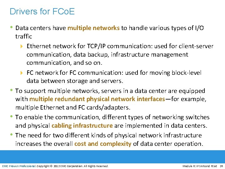 Drivers for FCo. E • Data centers have multiple networks to handle various types