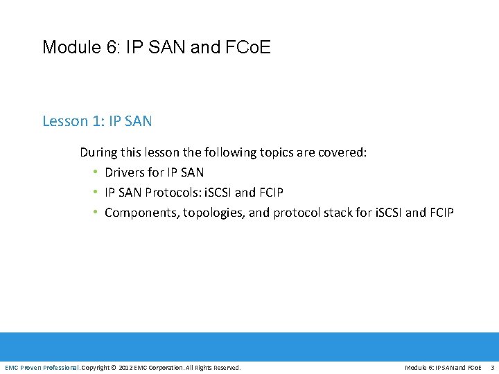 Module 6: IP SAN and FCo. E Lesson 1: IP SAN During this lesson