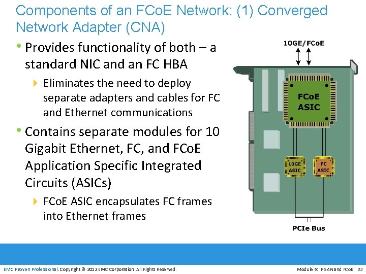 Components of an FCo. E Network: (1) Converged Network Adapter (CNA) • Provides functionality