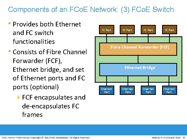 Components of an FCo. E Network: (3) FCo. E Switch • Provides both Ethernet