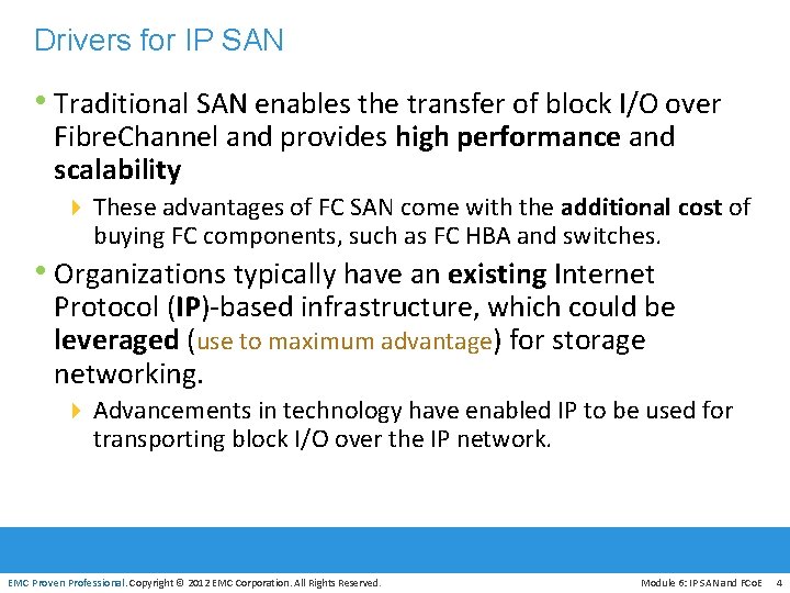 Drivers for IP SAN • Traditional SAN enables the transfer of block I/O over