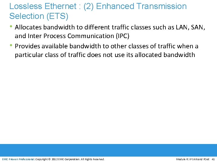 Lossless Ethernet : (2) Enhanced Transmission Selection (ETS) • Allocates bandwidth to different traffic