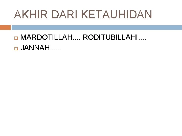 AKHIR DARI KETAUHIDAN MARDOTILLAH. . RODITUBILLAHI. . JANNAH. . . 