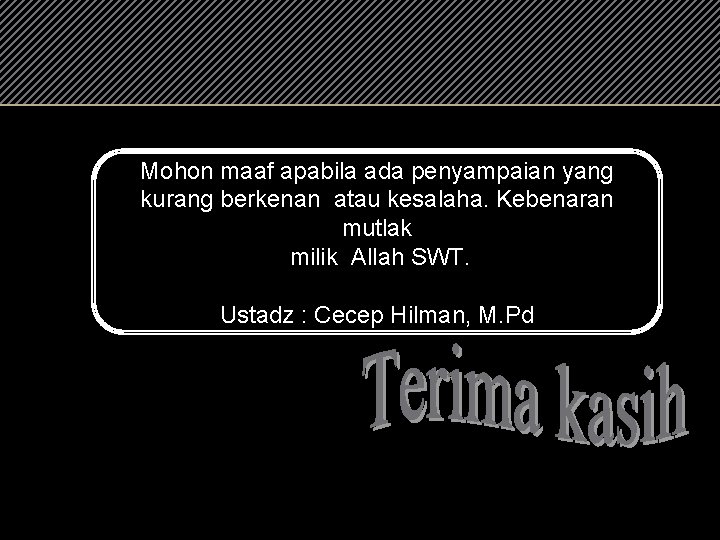 Mohon maaf apabila ada penyampaian yang kurang berkenan atau kesalaha. Kebenaran mutlak milik Allah