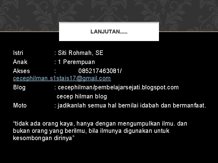 LANJUTAN. . . Istri Anak : Siti Rohmah, SE : 1 Perempuan Akses :