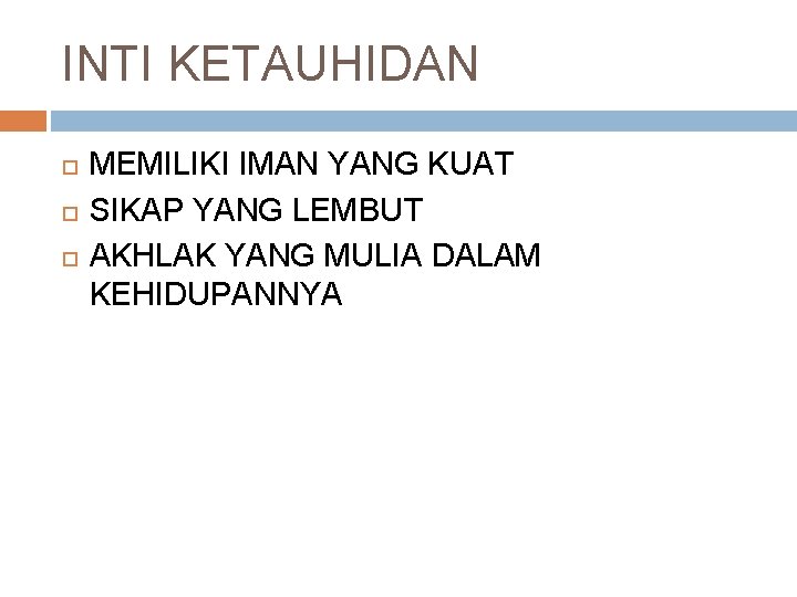 INTI KETAUHIDAN MEMILIKI IMAN YANG KUAT SIKAP YANG LEMBUT AKHLAK YANG MULIA DALAM KEHIDUPANNYA