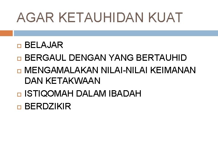 AGAR KETAUHIDAN KUAT BELAJAR BERGAUL DENGAN YANG BERTAUHID MENGAMALAKAN NILAI-NILAI KEIMANAN DAN KETAKWAAN ISTIQOMAH
