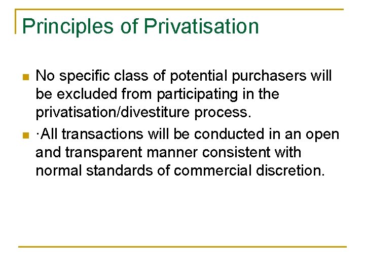 Principles of Privatisation n n No specific class of potential purchasers will be excluded Principles of Privatisation n n No specific class of potential purchasers will be excluded