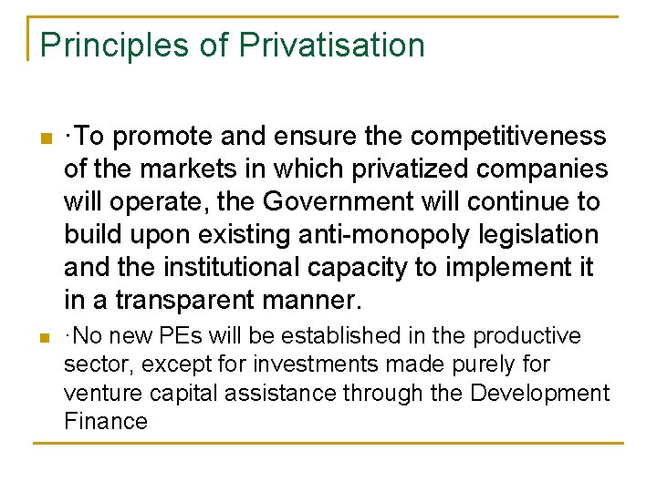 Principles of Privatisation n n ·To promote and ensure the competitiveness of the markets Principles of Privatisation n n ·To promote and ensure the competitiveness of the markets