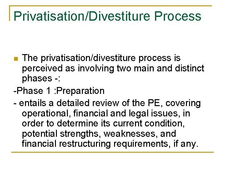 Privatisation/Divestiture Process The privatisation/divestiture process is perceived as involving two main and distinct phases Privatisation/Divestiture Process The privatisation/divestiture process is perceived as involving two main and distinct phases