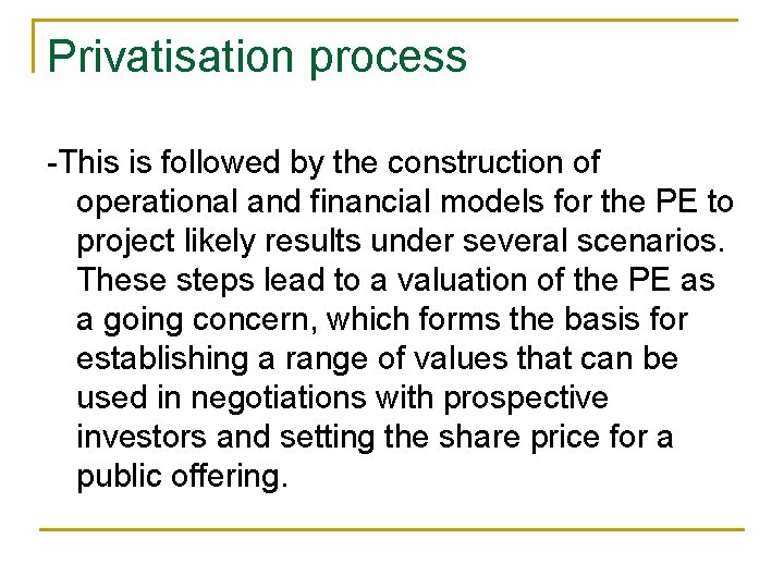 Privatisation process -This is followed by the construction of operational and financial models for Privatisation process -This is followed by the construction of operational and financial models for