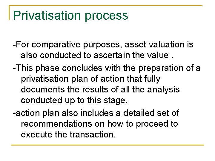 Privatisation process -For comparative purposes, asset valuation is also conducted to ascertain the value. Privatisation process -For comparative purposes, asset valuation is also conducted to ascertain the value.