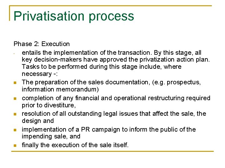 Privatisation process Phase 2: Execution entails the implementation of the transaction. By this stage, Privatisation process Phase 2: Execution entails the implementation of the transaction. By this stage,