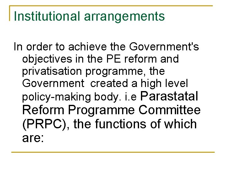 Institutional arrangements In order to achieve the Government's objectives in the PE reform and Institutional arrangements In order to achieve the Government's objectives in the PE reform and