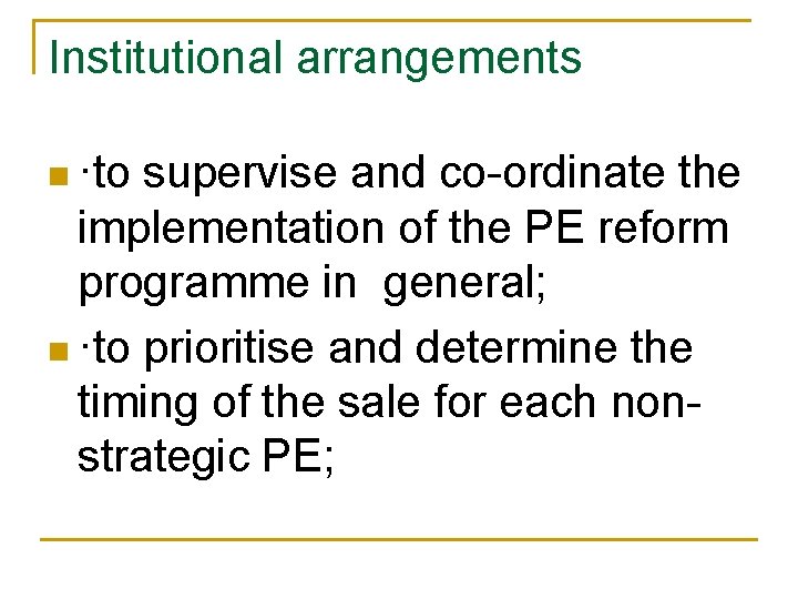 Institutional arrangements n ·to supervise and co-ordinate the implementation of the PE reform programme Institutional arrangements n ·to supervise and co-ordinate the implementation of the PE reform programme