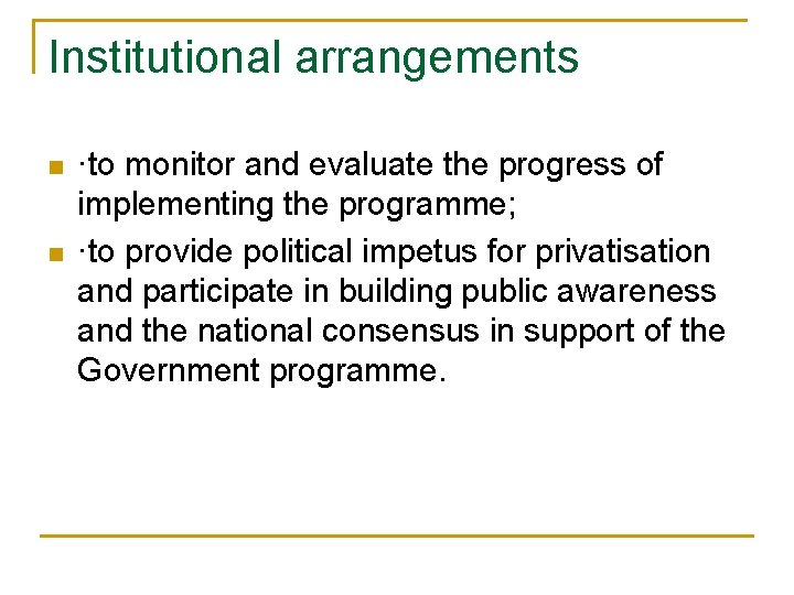 Institutional arrangements n n ·to monitor and evaluate the progress of implementing the programme; Institutional arrangements n n ·to monitor and evaluate the progress of implementing the programme;