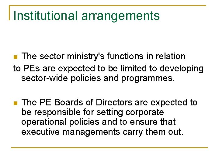 Institutional arrangements The sector ministry's functions in relation to PEs are expected to be Institutional arrangements The sector ministry's functions in relation to PEs are expected to be