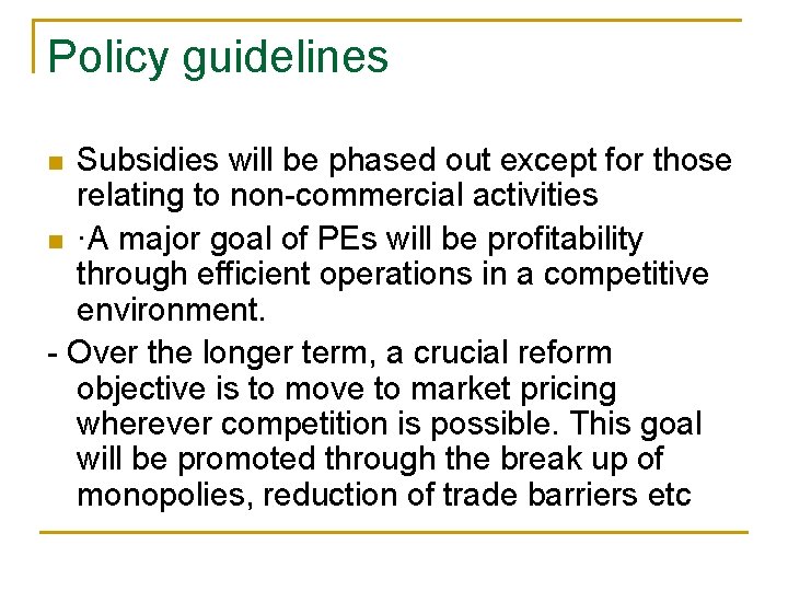 Policy guidelines Subsidies will be phased out except for those relating to non-commercial activities Policy guidelines Subsidies will be phased out except for those relating to non-commercial activities