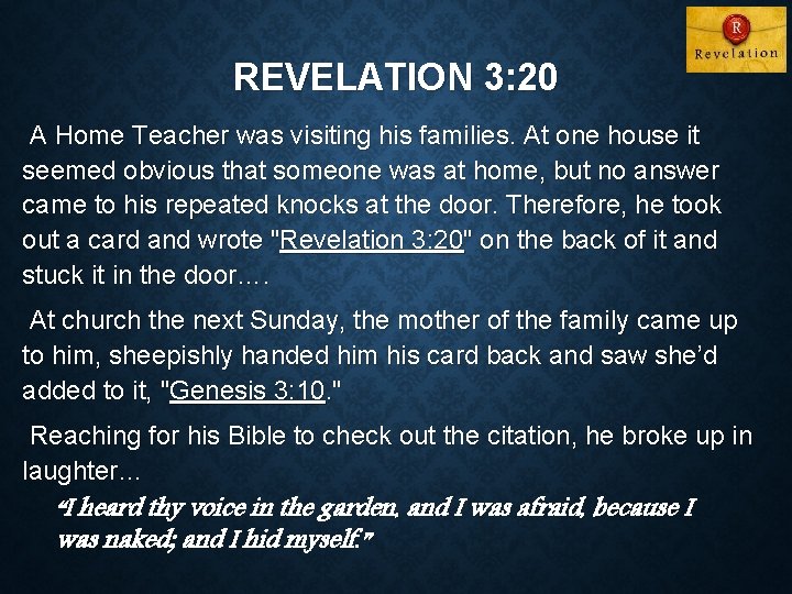REVELATION 3: 20 A Home Teacher was visiting his families. At one house it