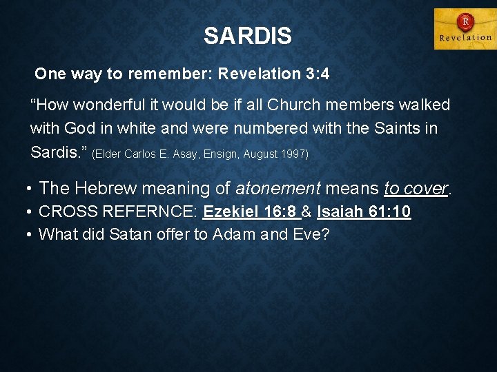 SARDIS One way to remember: Revelation 3: 4 “How wonderful it would be if