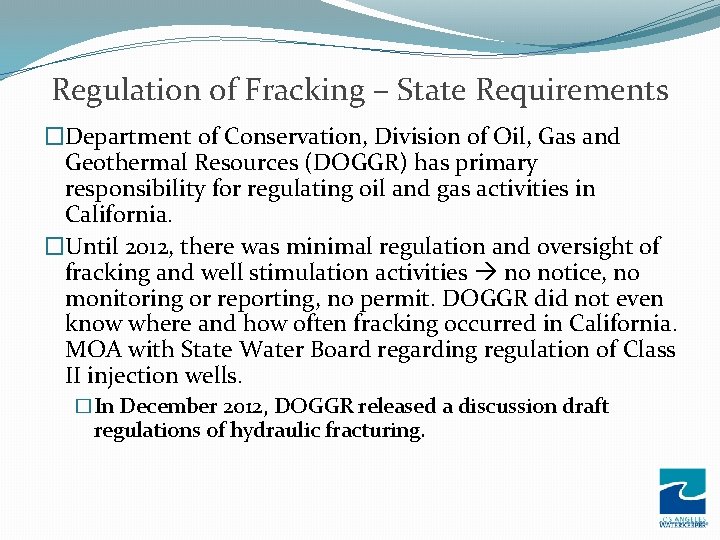 Regulation of Fracking – State Requirements �Department of Conservation, Division of Oil, Gas and